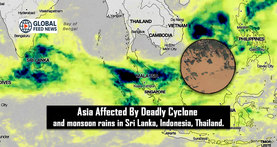 Asia affected by deadly cyclone and monsoon rains in Sri Lanka, Indonesia, Thailand.