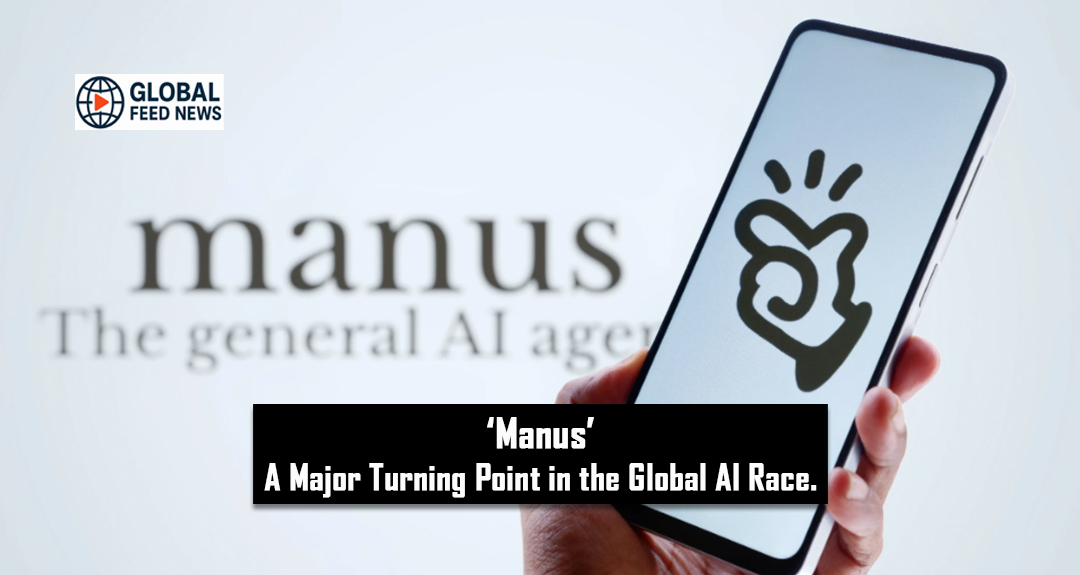 Manus: A Major Turning Point in the Global AI Race.